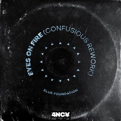 Blue Foundation - Eyes On Fire (Confusious Rework) [Free Download]
