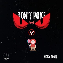 Vicky Singh - DON'T POKE ME || Prod.by - GORE OCEAN || VICKY SINGH RECORDS || #RAP #hiphop #2024