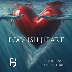 Foolish Heart (feat. Jamie Citerin)