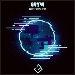 GRYM - What Time Is It