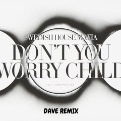 DAVE - Don't You Worry Child (Trance Remix) [FREE DL]