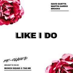 David Guetta, Martin Garrix & Brooks - Like I Do -(MUNCH SQUAD & TAG ME REGLAZE)