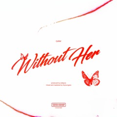 without her [prod. sidepce]