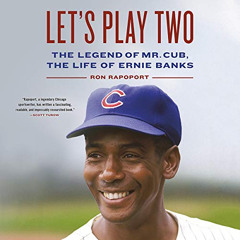 free KINDLE 💑 Let's Play Two: The Legend of Mr. Cub, the Life of Ernie Banks by  Ron