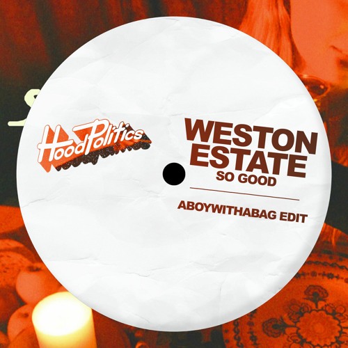 Weston Estate - So Good (aboywithabag Edit)