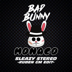 Bad Bunny - MONACO (Sleazy Stereo - Ruben GM Edit)