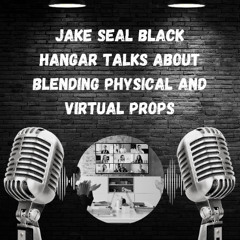 Jake Seal Black Hangar Talks About Blending Physical and Virtual Props