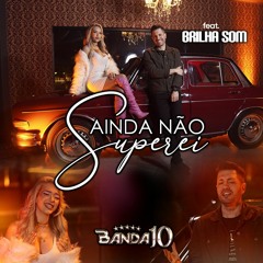 AINDA NÃO SUPEREI (Feat. Brilha Som)