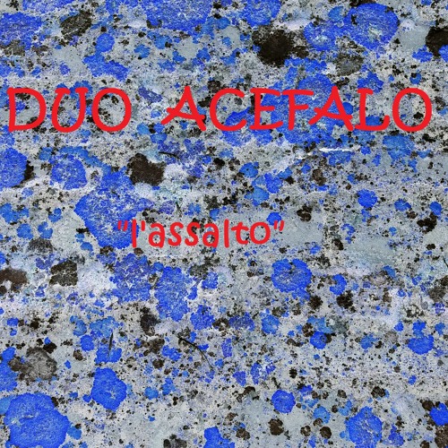 L'assalto (DUO ACEFALO - Lorenzo Cantori - Silvano Staffolani)