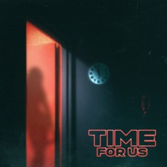 Time For Us (feat. NONE N' KNOWN, Alys, EUCYX)