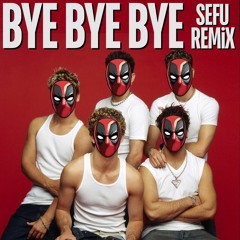 NSYNC - Bye Bye Bye (Sefu House Remix) {FREE DOWNLOAD}