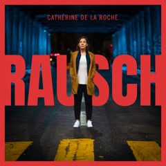 CATHÉRINE DE LA ROCHE - RAUSCH (LÄNZ REMIX)