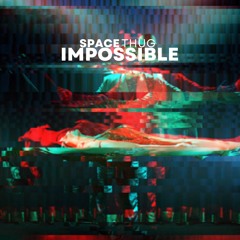 Space Thug - Impossible (VIP)