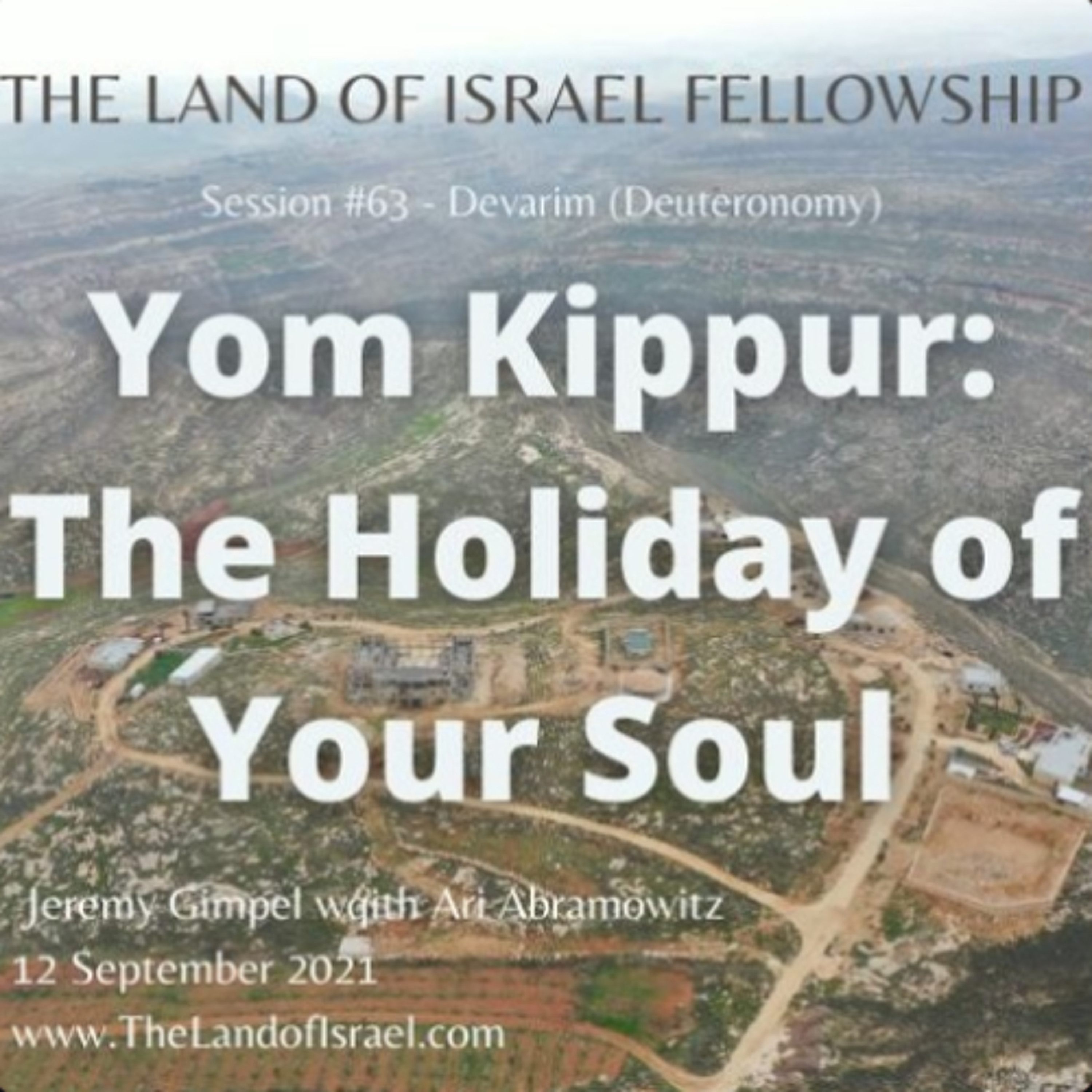 Yom Kippur: The Holiday of Your Soul: The Land of Israel Fellowship