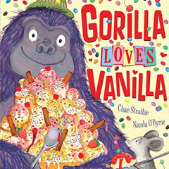 [READ] PDF 💑 Gorilla Loves Vanilla by  Chae Strathie &  Nicola O'Byrne KINDLE PDF EB