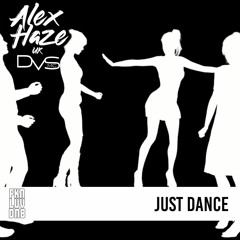 Just Dance - Alex Haze UK & DVSMC