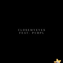 CLOSEMYEYES (Feat: Purpl)