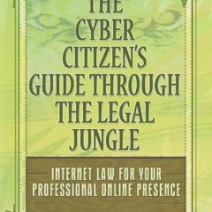 [GET] [PDF EBOOK EPUB KINDLE] The Cyber Citizen's Guide Through the Legal Jungle: Int