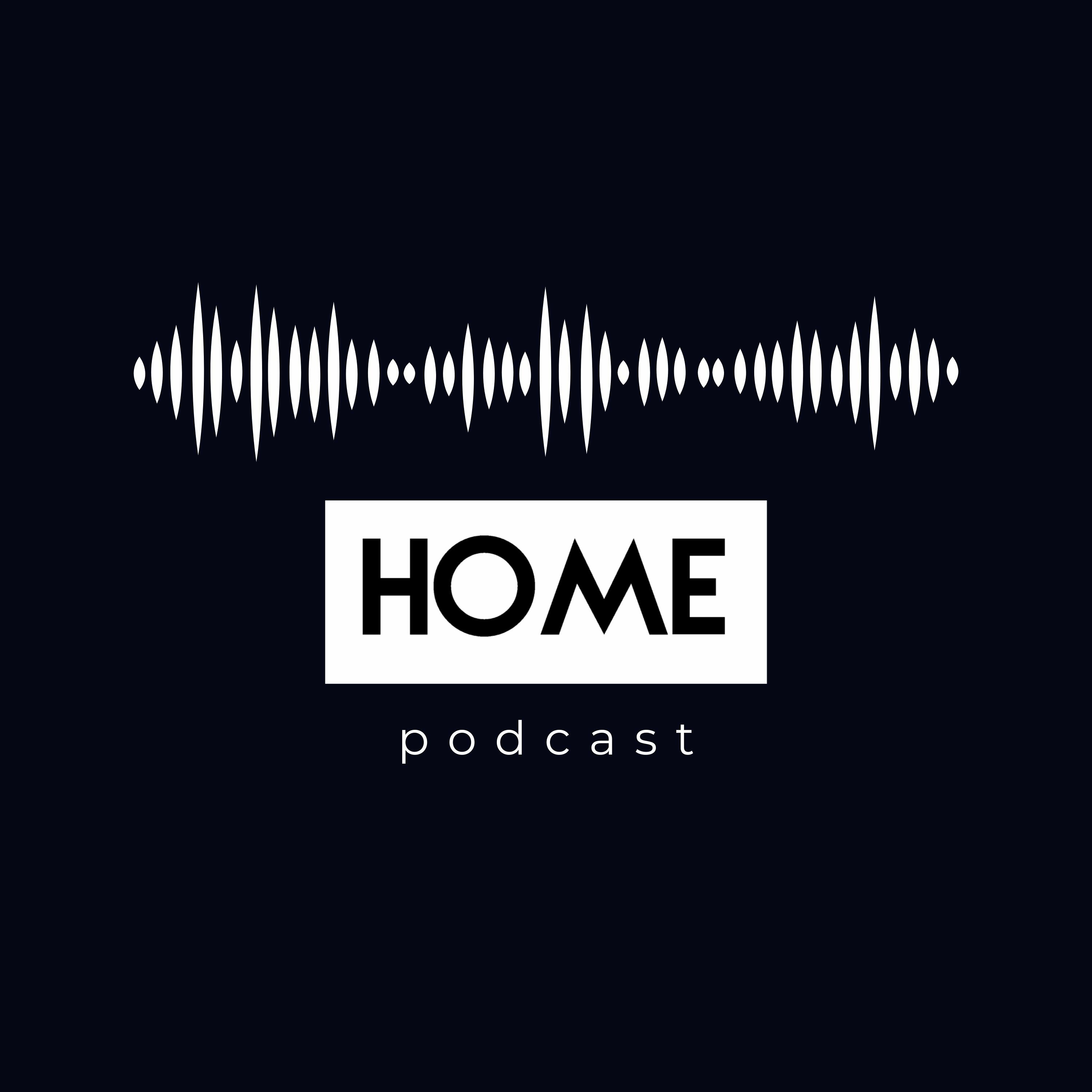 HOME Podcast