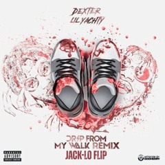 Famous Dex X Lil Yachty - Drip From My Walk Remix (JACK-LO FLIP) [FREE DL]