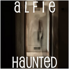 Alfie - Haunted