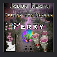 Perky 💊(Prod. By Jabbs Beats & Stiiener)