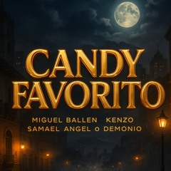 CANDY FAVORITO (feat. Miguel Ballen & Kenzo Striedinger)