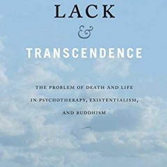 Get EPUB KINDLE PDF EBOOK Lack & Transcendence: The Problem of Death and Life in Psychotherapy, Exis
