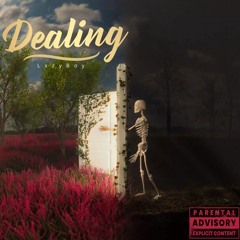 Dealing (prod. loverboy x alsbeatz)