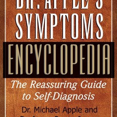 Read⚡ebook✔[PDF]  Dr. Apple's Symptoms Encyclopedia: The Reassuring Guide to Self-Diagnosis