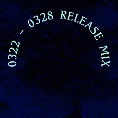 03.22 - 03.28 Release Mix