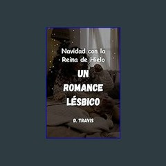{PDF} 📕 Navidad con la Reina de Hielo: Un romance lésbico (Spanish Edition) DOWNLOAD @PDF