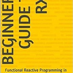 [GET] [KINDLE PDF EBOOK EPUB] Beginner's Guide to RxJS: Functional Reactive Programming in JavaS