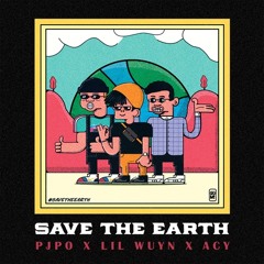 Save The Earth - Pjpo x Lil Wuyn x Acy