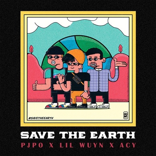Save The Earth - Pjpo x Lil Wuyn x Acy