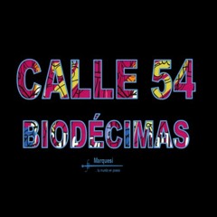 Calle 54 Biódecimas por Marquesi