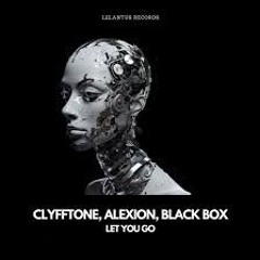 BLACK BOX, CLYFFTONE, Alexion - Let You Go