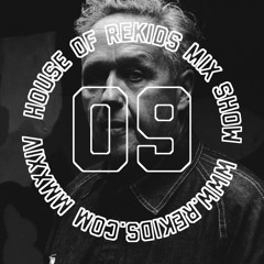HOUSE OF REKIDS MIX SHOW 09 | Terry Farley