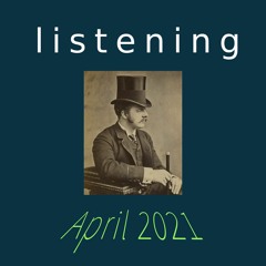 Listening April 2021