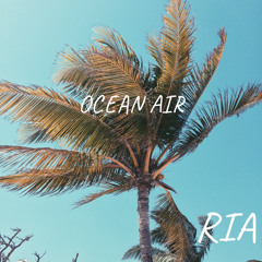 Ocean Air - Ria Anand