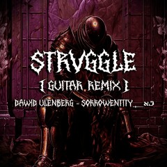 STRVGGLE (GUITAR REMIX)