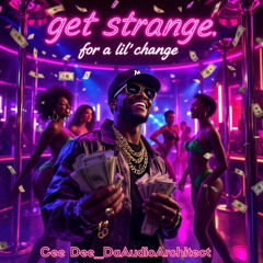 Get Strange, for a Lil' Change