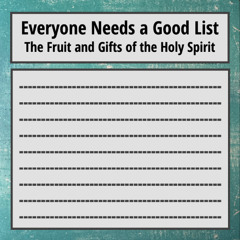 Lists - The Gifts and Fruit of the Spirit
