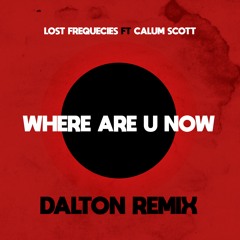 Where Are You Now - Lost Frequecies (Dalton Remix)