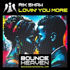 Lovin' You More **OUT NOW ON BOUNCE HEAVEN**