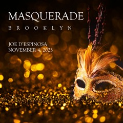 Masquerade . Brooklyn . November 4, 2023 . Joe D'Espinosa