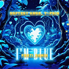 SOFTEST HARD, T-PAIN - I'M BLUE (FORTI REMIX)