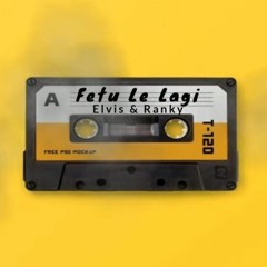 Fetu Le Lagi x Elvis Tuautu Ft Ranky 2023