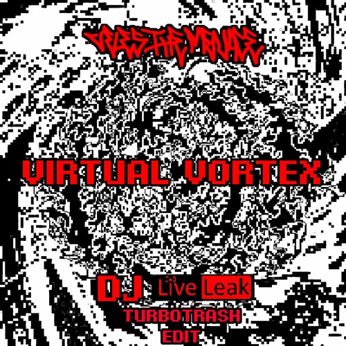 Veles The Menace - Virtual Vortex [dj Liveleak Trubotrash Edit]