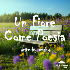 Un Fiore Come Poesia - Rain Love music